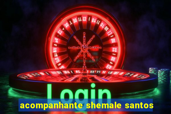 acompanhante shemale santos